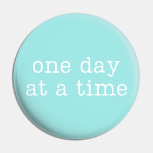One day at a time Pin