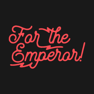 For the Emperor Wargaming T-Shirt