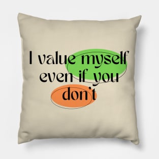 The value i place on myself Pillow