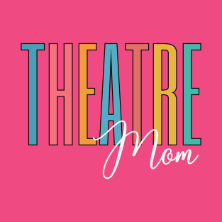 Theatre Mom T-Shirt