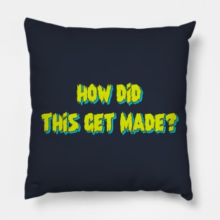 HOW DID THIS GET MADE? Pillow