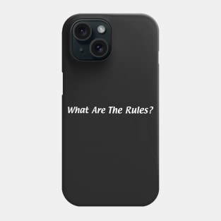 What are the rules? Phone Case