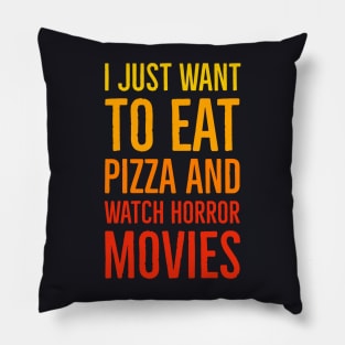 I Just Want To Eat Pizza And Watch Horror Movies Pillow