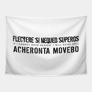 Latin Inspirational Quote: Flectere si nequeo superos, Acheronta movebo (If I cannot move Heaven, I will raise Hell) Tapestry