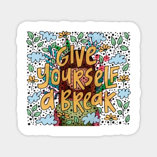 Give yourself a break Magnet