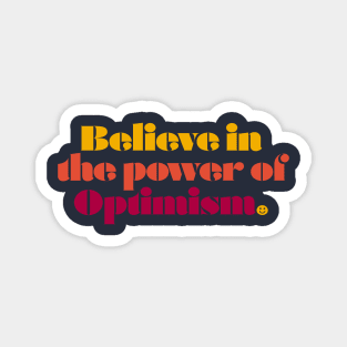 Believe in the Power of Optimism Magnet