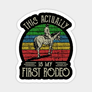 RETRO STYLE - THIS ACTUALLY IS MY FIRST RODEO cOUNTRY Magnet