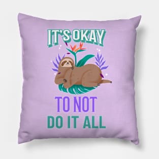 It's okay to not do it all, Sloth Relaxing Pillow