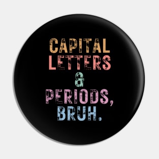 Capital Letters And Periods Bruh Pin