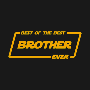 Best of the best brother ever T-Shirt