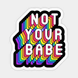 Not Your Babe Funny Humor Girly Quotes Magnet