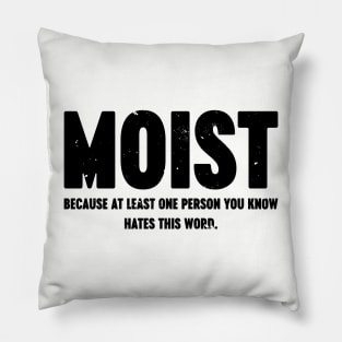 MOIST Because At Least One Person You Know Hates This Word Vintage Retro Pillow