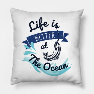 Life is better at the ocean Pillow