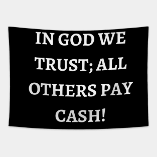 In God we trust; all others pay cash Tapestry