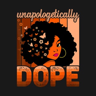 Unapologetically Dope Juneteenth Black History Month African T-Shirt