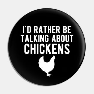 Chicken - I'd rather be talking about chickens w Pin