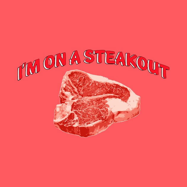 I’m on a Steakout by In-Situ