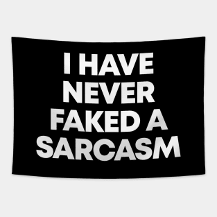 I Have A Never Faked A Sarcasm - Funny Sarcastic Tapestry