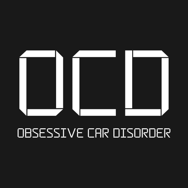 OCD - Obsessive Car Disorder by Express YRSLF