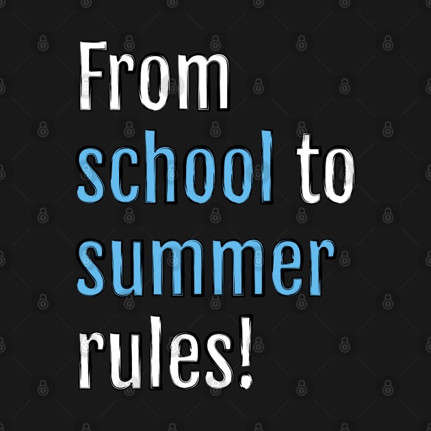From school to summer rules! (Black Edition) by QuotopiaThreads