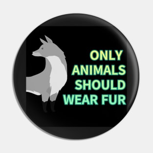 only animals  should wear fur,animal protection Pin