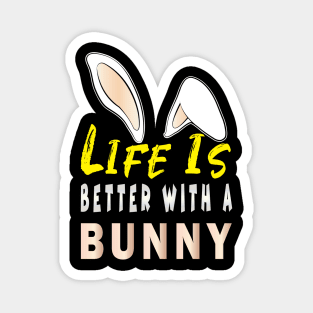 Life is Better With a Bunny Magnet