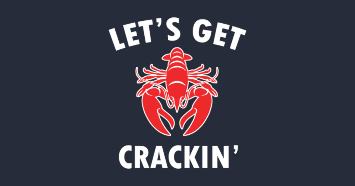 let's get crackin shirt