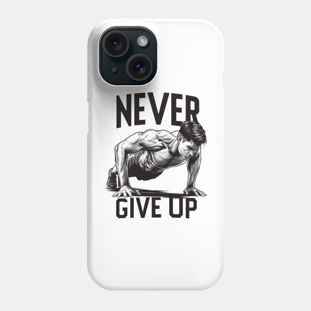 "Never give up" Pushups Phone Case by SimpliPrinter