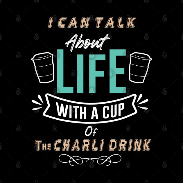 I can talk about life with a cup of charli drink by Hohohaxi