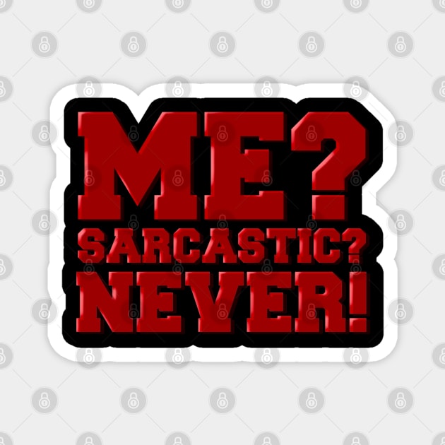 Me sarcastic? Never! Magnet by SAN ART STUDIO 