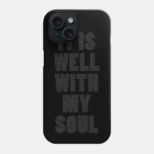 It Is Well With My Soul lyrics Phone Case