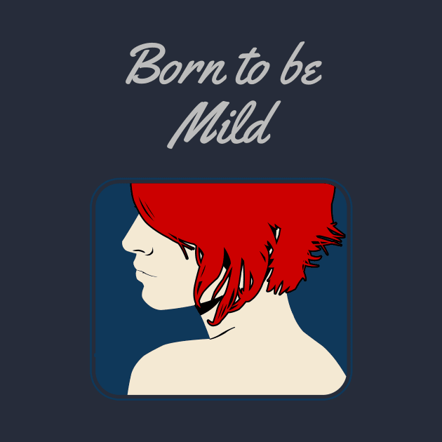 Born to be Mild by bowchomackellar