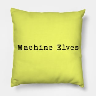 Machine Elves Pillow