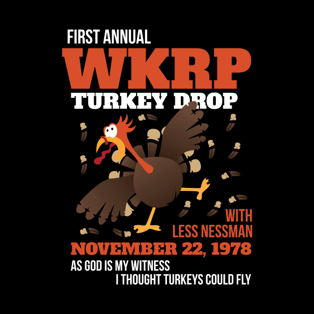 WKRP Thanksgiving Turkey Drop Thanksgiving Turkey Dinner Gift T-Shirt by artbyabbygale