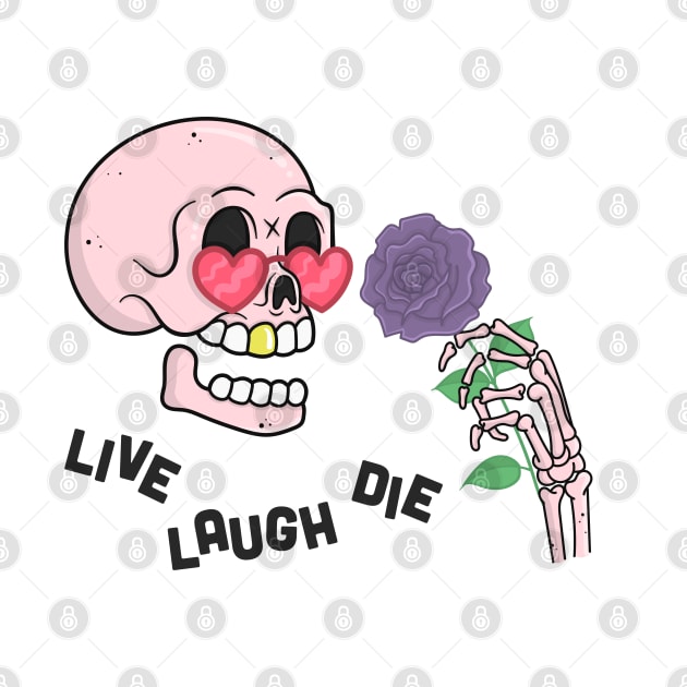 LIVE LAUGH DIE by bratcave.studio