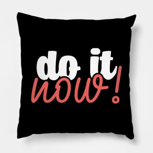 Do it now! Pillow