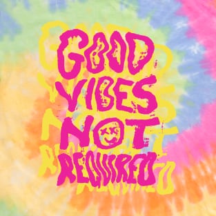 Good Vibes Not Required T-Shirt