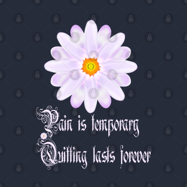 Pain Is Temporary Quitting Lasts Forever by MoMido