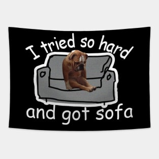 I Tried So Hard And Got Sofa Dog Meme Tapestry