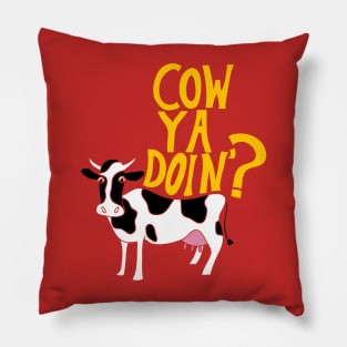 Cow Ya Doin? Pillow