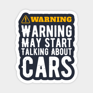 Warning May Start Talking About Cars Magnet