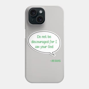 Bible quote "Do not be discouraged for I am your God" Jesus in green Christian design Phone Case