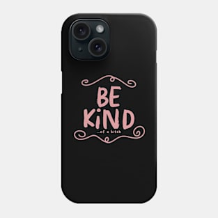 Be Kind Of A Bitch Funny Sarcastic Quote Phone Case