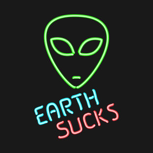 Earth Sucks Humorous Neon Extraterrestrial Alien Head T-Shirt