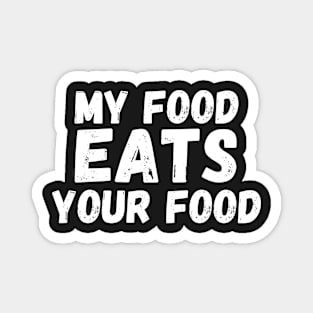 my food eats your food Magnet