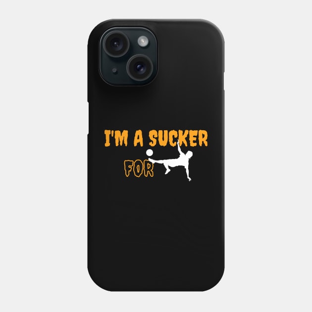 SUCKER for SOCCER Phone Case by AstrayArt