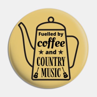 Fuelled By Coffee and Country Music, Coffee Lovers, Country Music Lovers Pin