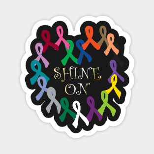 Cancer Awareness Ribbon Quote SHINE ON! Cure it All Support Ribbon Graphic Art Design Magnet