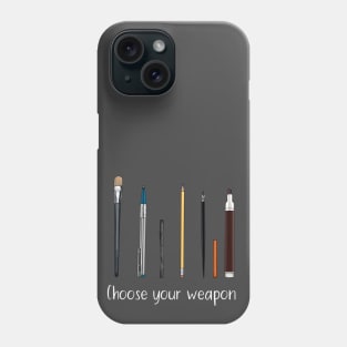 Choose your weapon - art supplies Phone Case