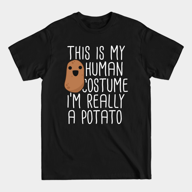 Discover This Is My Human Costume I'm Really A Potato T-Shirt Yam - Yam - T-Shirt